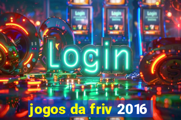 jogos da friv 2016